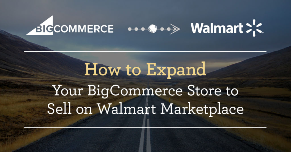 Expand Bigcommerce Store to Sell on Walmart
