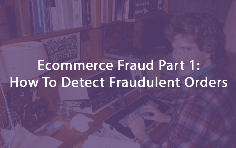 Detect Fraudulent Orders - Ecommerce Fraud